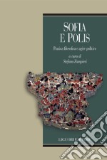 Sofia e polis: Pratica filosofica e agire politico  a cura di Stefano Zampieri. E-book. Formato PDF