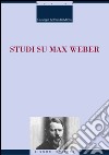 Studi su Max Weber: con una nota di Fulvio Tessitore. E-book. Formato PDF ebook di Giuseppe Antonio Di Marco
