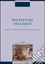 Riscritture dell’Eden: il giardino nell’immaginazione letteraria angloamericana: Volume primo  a cura di Andrea Mariani. E-book. Formato PDF ebook