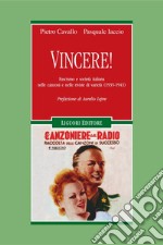 Vincere! Vincere! Vincere!: Fascismo e società italiana nelle canzoni e nelle riviste di varietà (1935-1943)  Prefazione di Aurelio Lepre  inserto fotografico a cura di Mario Franco. E-book. Formato PDF ebook