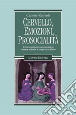 Cervello, emozioni, prosocialità: Recenti acquisizioni neuropsicologiche e itinerari educativi in campo socio-affettivo. E-book. Formato PDF ebook