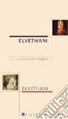 Elvetham: Il magnifico spettacolo allestito da Sua Eccellenza il Conte di Hertford in omaggio a Sua Maestà la Regina, in viaggio di stato a Elvetham, nello Hampshire, 1591  Traduzione, cura e introduzione di. E-book. Formato PDF ebook