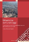 Urbanistica comunale oggi: L’innovazione nella pianificazione urbanistica comunale: esperienze di piano a confronto    a cura di Emanuela Coppola. E-book. Formato PDF ebook