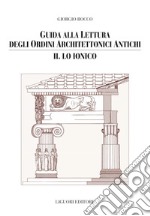 Guida alla lettura degli ordini architettonici antichi: II. Lo ionico. E-book. Formato PDF ebook