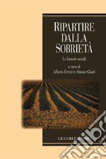 Ripartire dalla sobrietà: Le fattorie sociali  a cura di Alberto Ferrari e Simone Giusti. E-book. Formato PDF ebook