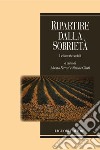 Ripartire dalla sobrietà: Le fattorie sociali  a cura di Alberto Ferrari e Simone Giusti. E-book. Formato PDF ebook