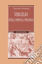 Virgilio: Etica Poetica Politica. E-book. Formato PDF ebook