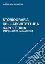 Storiografia dell’Architettura napoletana: Dall’Umanesimo all’Illuminismo. E-book. Formato PDF