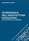 Storiografia dell’Architettura napoletana: Dall’Umanesimo all’Illuminismo. E-book. Formato PDF ebook