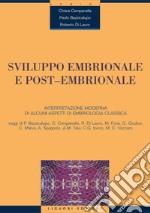 Sviluppo embrionale e post-embrionale. Interpretazione moderna di alcuni aspetti di embriologia classica. E-book. Formato PDF ebook