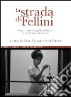 La strada di Fellini: Sogni, segnacci, grafi, immagini e modernità del cinema  a cura di Gino Frezza e Ivan Pintor. E-book. Formato PDF ebook