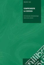 Comprendere la scienza: Un’introduzione all’epistemologia delle scienze naturali. E-book. Formato PDF ebook