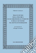 Tracce di Vico nella polemica sulle origini delle Pandette e delle XII Tavole nel Settecento italiano: presentazione di Giuseppe Cacciatore. E-book. Formato PDF ebook