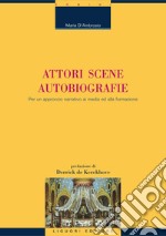 Attori Scene Autobiografie: Per un approccio “narrativo“ ai media e alla formazione  prefazione di Derrick de Kerckhove. E-book. Formato PDF ebook