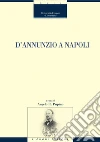 D'Annunzio a Napoli. E-book. Formato PDF ebook di Pupino A. R. (cur.)