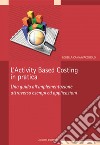 L’Activity Based Costing in pratica: Una guida all’implementazione attraverso esempi e applicazioni. E-book. Formato PDF ebook