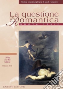 La questione Romantica: Nuova Serie Vol. 2, n. 2 (Ottobre 2010)  Crime and the Sublime. E-book. Formato PDF ebook di Annalisa Goldoni