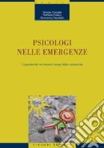 Psicologi nelle emergenze: L’operatività nei diversi tempi della catastrofe. E-book. Formato PDF ebook