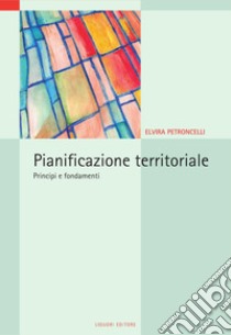 Pianificazione territoriale: Principi e fondamenti. E-book. Formato PDF ebook di Elvira Petroncelli