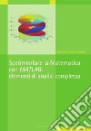 Sperimentare la matematica con MATLAB: elementi di analisi complessa. E-book. Formato PDF ebook