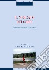 Il mercato dei corpi: Politiche di contrasto e vie di fuga  a cura di Anna Rita Calabrò. E-book. Formato PDF ebook di Anna Rita Calabrò