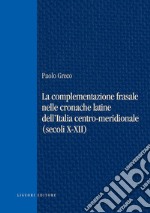 La complementazione frasale nelle cronache latine dell’Italia centro-meridionale (secoli X-XII). E-book. Formato PDF ebook