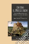 Dietro il pregiudizio: Il contributo della psicologia sociale all’analisi di una società multiculturale  a cura di Anna Miglietta e Silvia Gattino. E-book. Formato PDF ebook