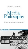 Media Philosophy: Interpretare la comunicazione-mondo  Prefazione di Andrea Tagliapietra. E-book. Formato PDF ebook