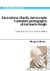 Educazione, libertà, democrazia: Il pensiero pedagogico di Lamberto Borghi  a cura di Franco Cambi e Paolo Orefice. E-book. Formato PDF ebook