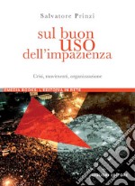 Sul buon uso dell’impazienza: Crisi, movimenti, organizzazione. E-book. Formato PDF ebook