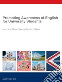 Promoting Awareness of English for University Students: a cura di Maria Teresa Sanniti di Baja. E-book. Formato PDF ebook di Silvana La Rana