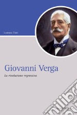 Giovanni Verga: La rivoluzione regressiva. E-book. Formato PDF ebook