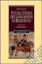 Piccola Storia dei Longobardi di Benevento: Introduzione, edizione critica, traduzione, note e commento a cura di Luigi Andrea Berto. E-book. Formato PDF ebook