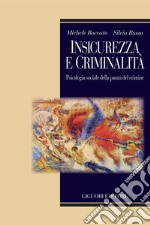 Insicurezza e criminalità: Psicologia sociale della paura del crimine. E-book. Formato PDF ebook