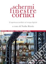 Schermi, finestre, cornici: L’esperienza mediale nel tempo digitale. E-book. Formato PDF ebook