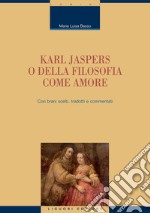 Karl Jaspers o della filosofia come amore: Con brani scelti tradotti e commentati. E-book. Formato PDF