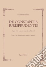 De Constantia Iurisprudentis: (Napoli, 1721, con postille autografe, ms XIII B 62)  a cura e con introduzione di Fabrizio Lomonaco. E-book. Formato PDF ebook