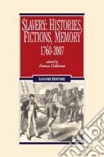 Slavery: Histories, Fictions, Memory: 1760-2007. E-book. Formato PDF ebook