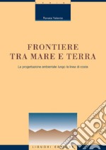 Frontiere tra mare e terra: La progettazione ambientale lungo la linea di costa. E-book. Formato PDF ebook