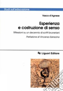 Esperienza e costruzione di senso: Riflessioni su un decennio di scritti bruneriani  Prefazione di Vincenzo Sarracino. E-book. Formato PDF ebook di Vasco D’Agnese