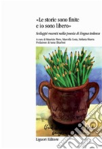 Le storie sono finite e io sono libero: Sviluppi recenti nella poesia di lingua tedesca  a cura di Maurizio Pirro, Marcella Costa e Stefania Sbarra  Prefazione di Anna Chiarloni. E-book. Formato PDF