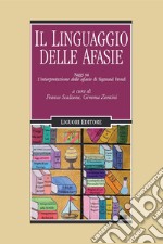 Il linguaggio delle afasie: Saggi su L’interpretazione delle afasie di Sigmund Freud  a cura di Franco Scalzone e Gemma Zontini. E-book. Formato PDF ebook