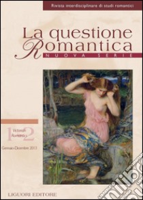 La questione Romantica: [Nuova Serie Vol. 5, n. 1-2 (Gennaio - Luglo 2013)   Victorian Romantics ebook di Annalisa Goldoni