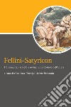 Fellini-Satyricon: Tra memoria, racconti e rovine: un sottosuolo dell’anima  a cura di Gian Luca Grassigli e Jelena Reinhardt. E-book. Formato PDF ebook