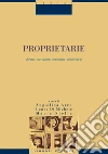 Proprietarie. Avere, non avere, ereditare, industriarsi. E-book. Formato PDF ebook di Angiolina Arru
