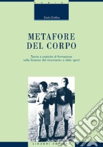 Metafore del corpo: Teoria e pratiche di formazione nelle Scienze del movimento e dello sport. E-book. Formato PDF ebook