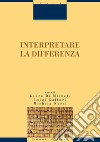 Interpretare la differenza: a cura di Laura Di Michele, Luigi Gaffuri, Michela Nacci. E-book. Formato PDF ebook di Laura Di Michele
