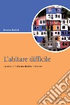 L’abitare difficile: La casa in Italia tra desideri e risorse. E-book. Formato PDF ebook