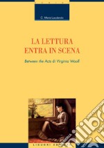 La lettura entra in scena: Between the Acts di Virginia Woolf. E-book. Formato PDF ebook