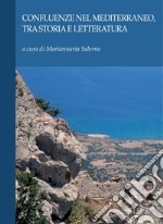 Confluenze nel Mediterraneo, tra storia e letteratura: a cura di Mariarosaria Salerno. E-book. Formato PDF ebook